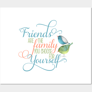 Friends are Family you Choose Posters and Art